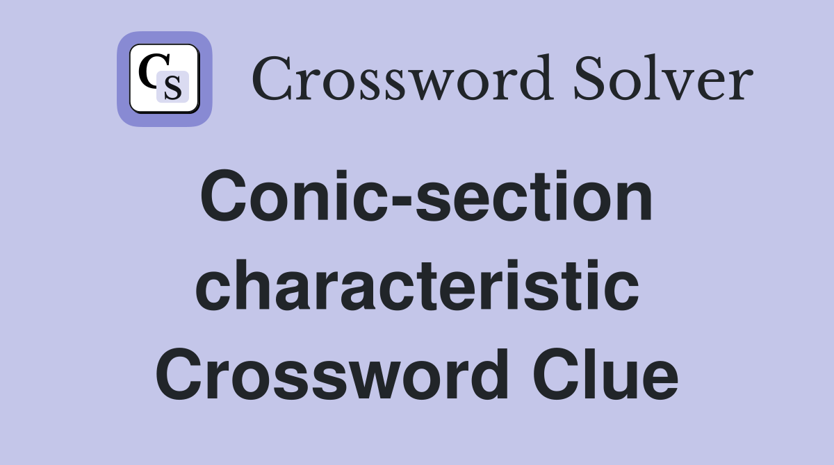 Conic-section characteristic Crossword Clue