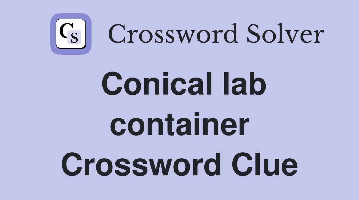 Conical lab container Crossword Clue