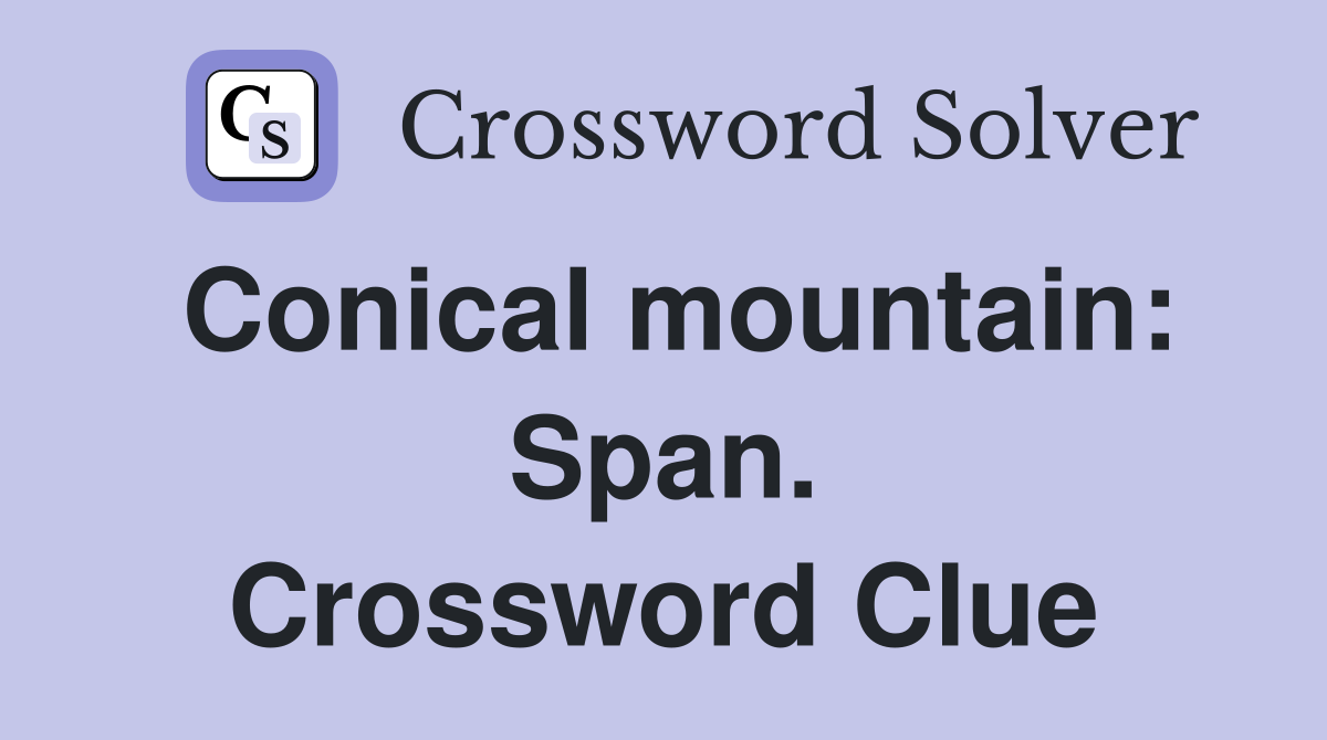 Conical mountain: Span. Crossword Clue