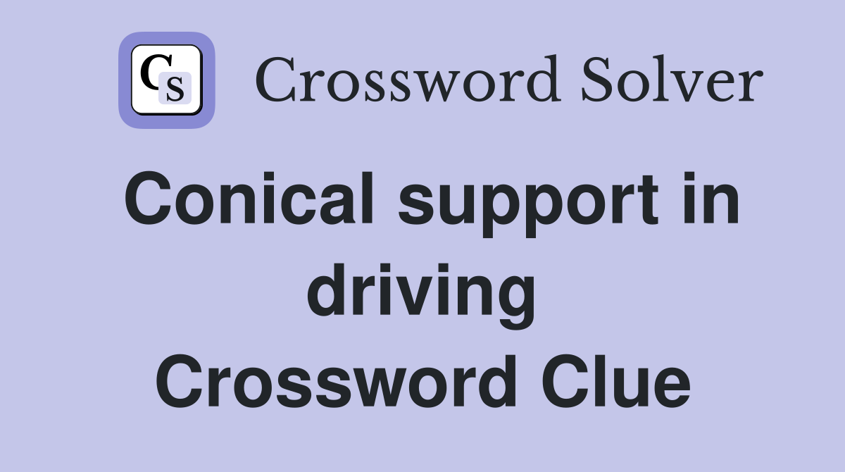 Conical support in driving Crossword Clue