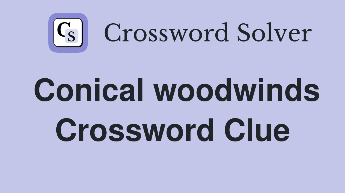 Conical woodwinds Crossword Clue