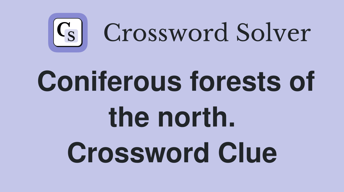 Coniferous forests of the north. Crossword Clue