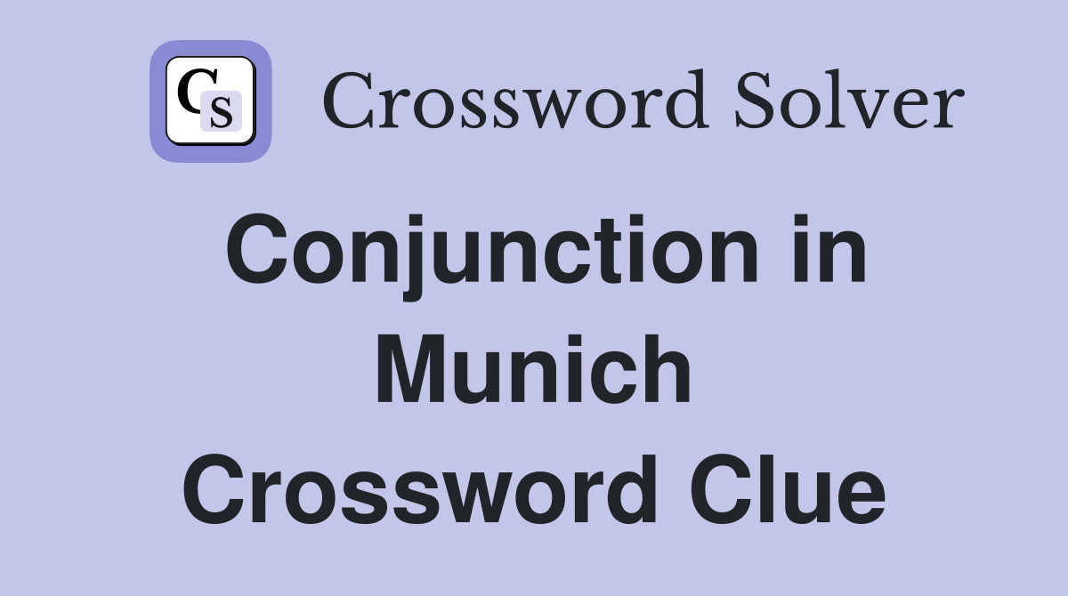 Conjunction in Munich Crossword Clue