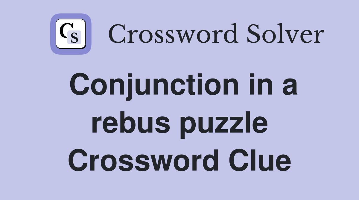 Conjunction in a rebus puzzle Crossword Clue