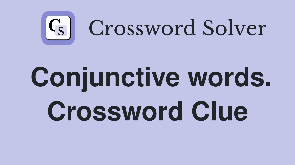 Conjunctive words. Crossword Clue
