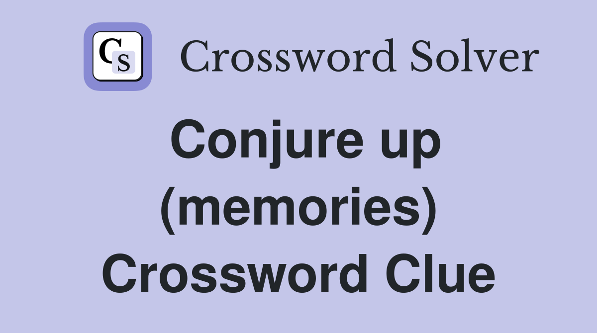 Conjure up (memories) Crossword Clue