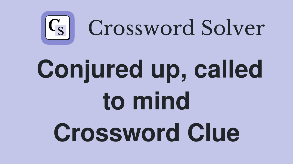 Conjured up, called to mind Crossword Clue