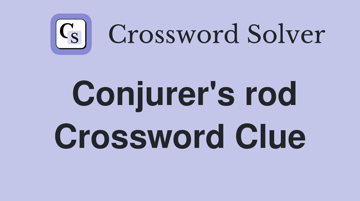 Conjurer's rod Crossword Clue