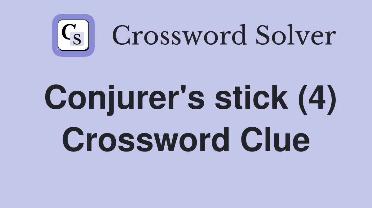Conjurer's stick (4) Crossword Clue