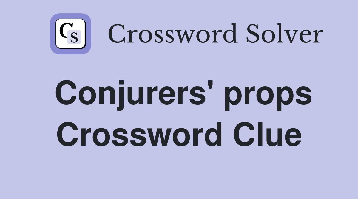 Conjurers' props Crossword Clue