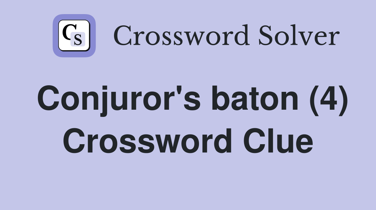 Conjuror's baton (4) Crossword Clue