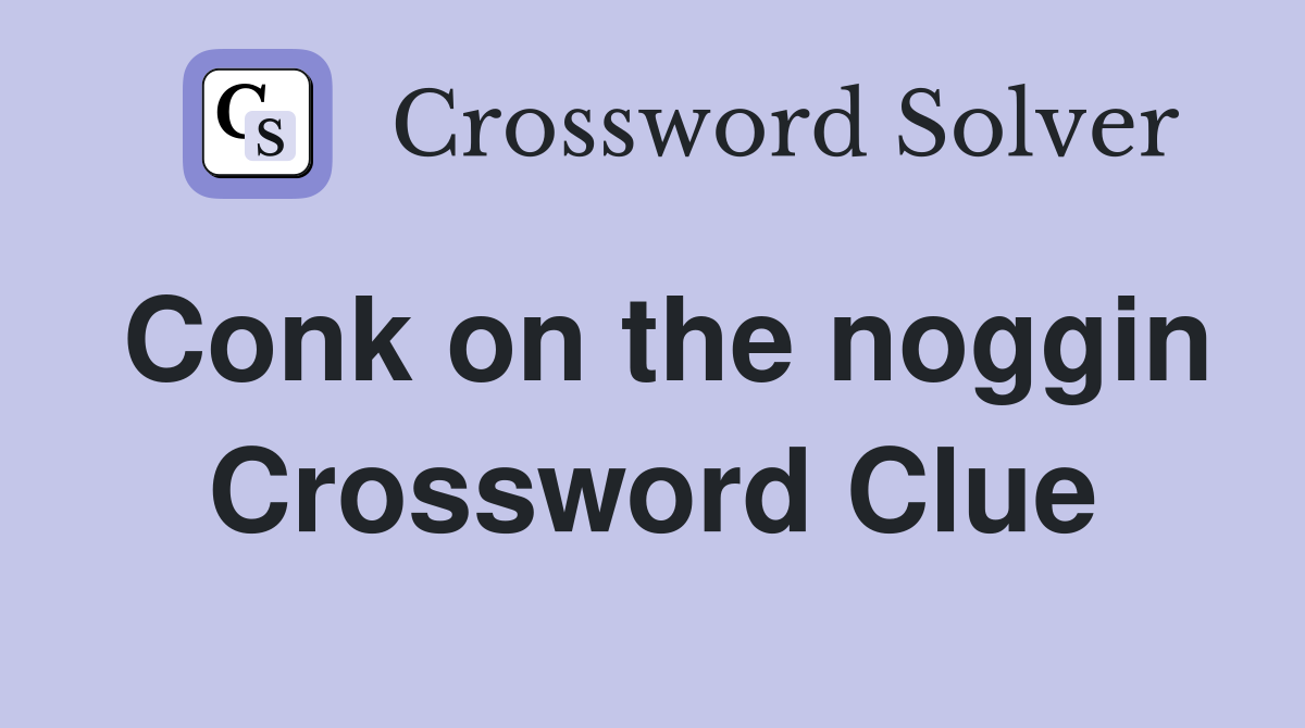 Conk on the noggin Crossword Clue