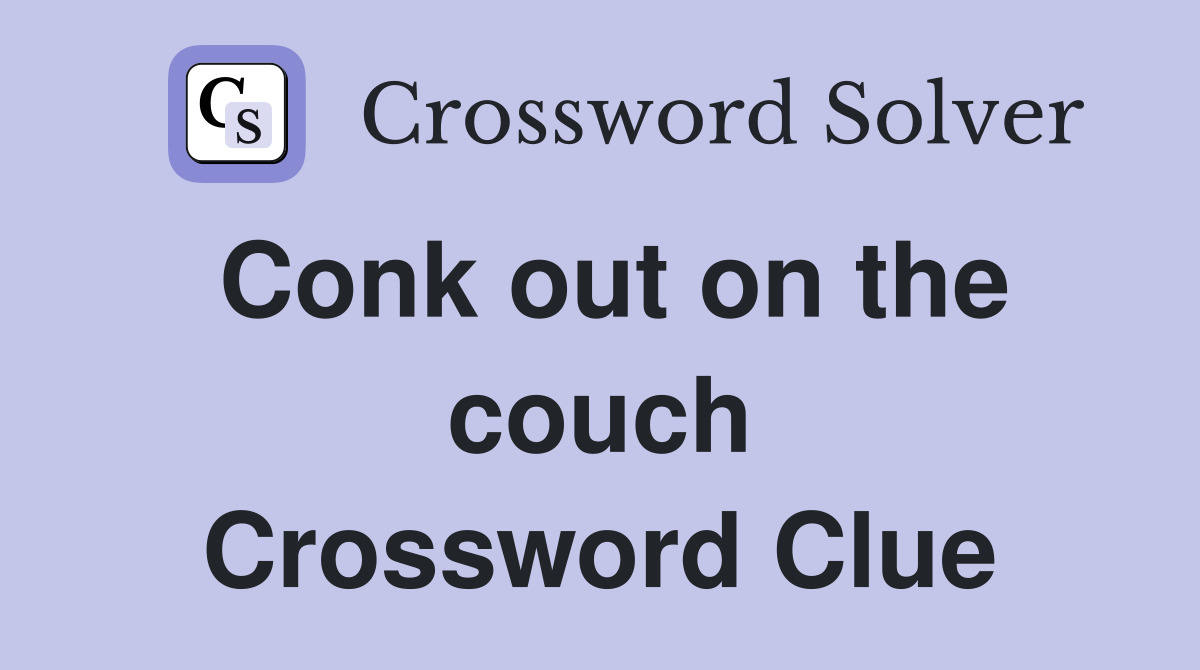 Conk out on the couch Crossword Clue