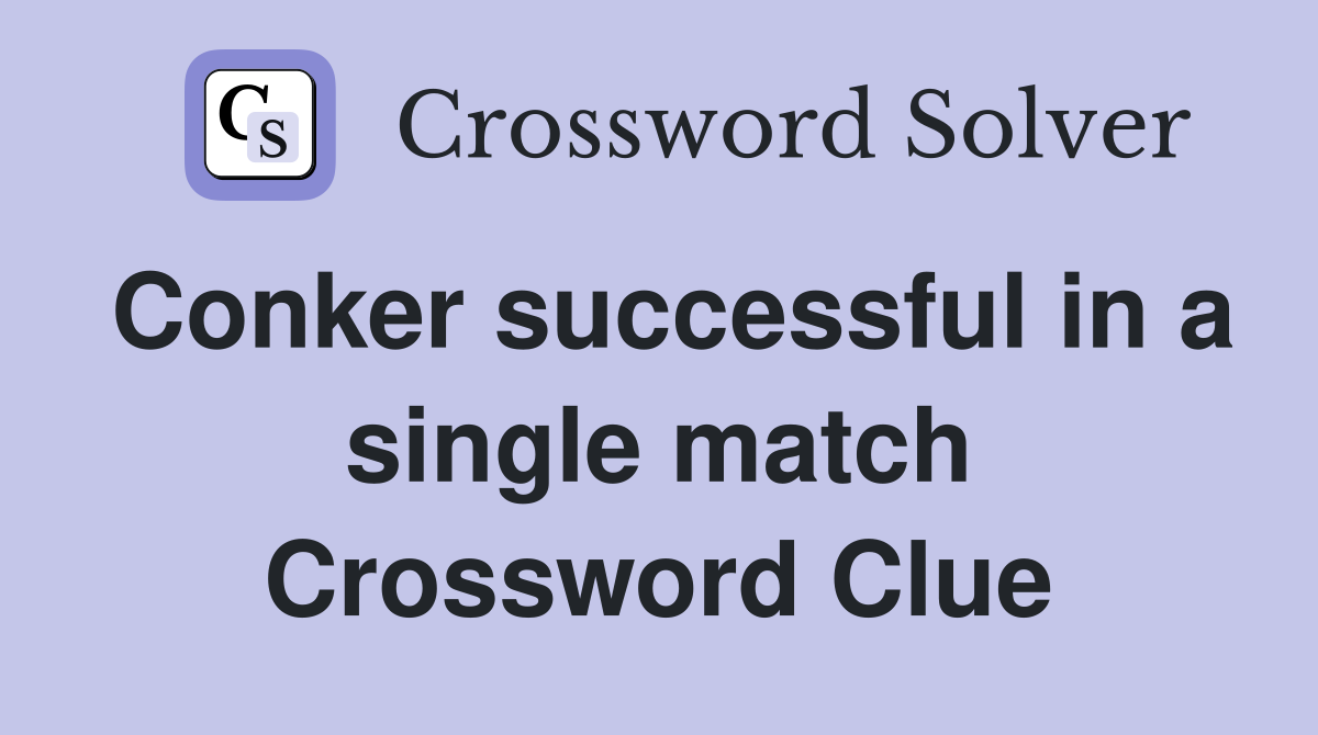 Conker successful in a single match Crossword Clue