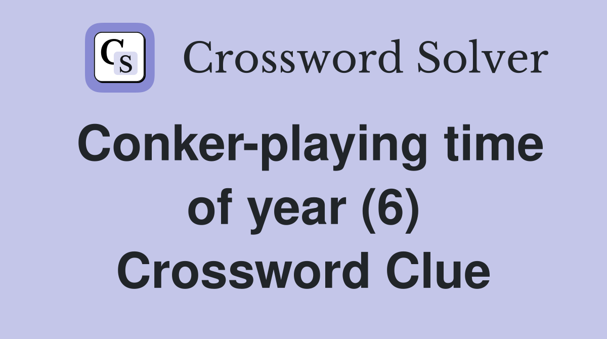 Conker-playing time of year (6) Crossword Clue