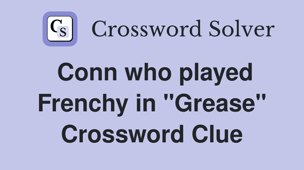 Conn who played Frenchy in "Grease" Crossword Clue