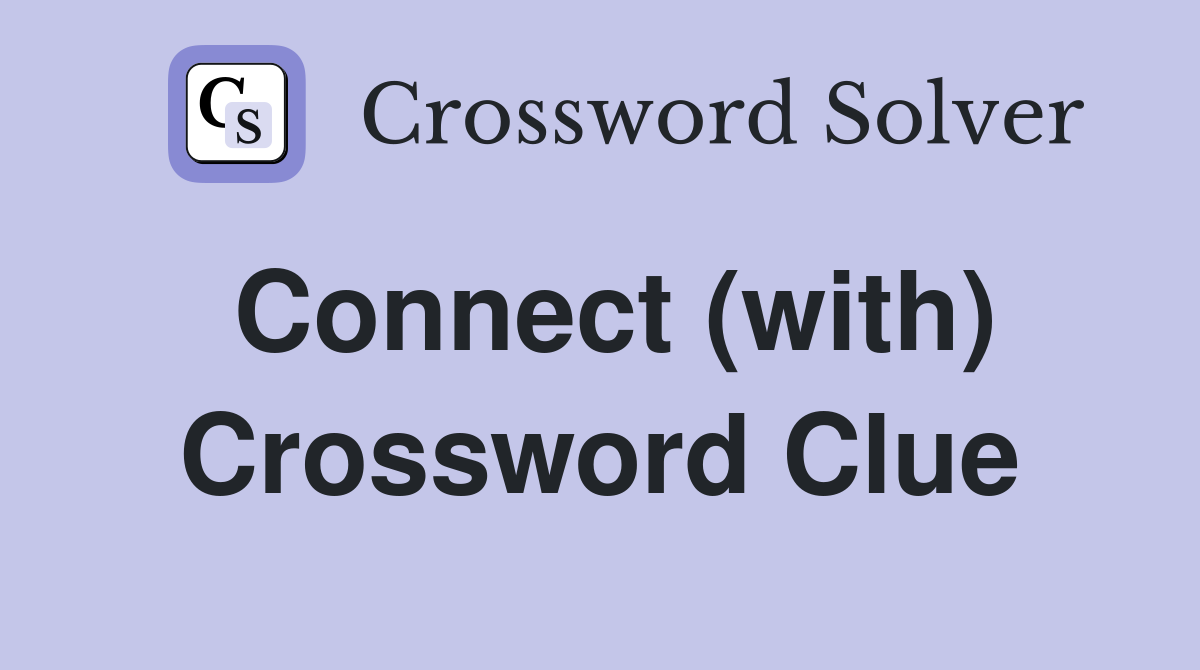 Connect (with) Crossword Clue