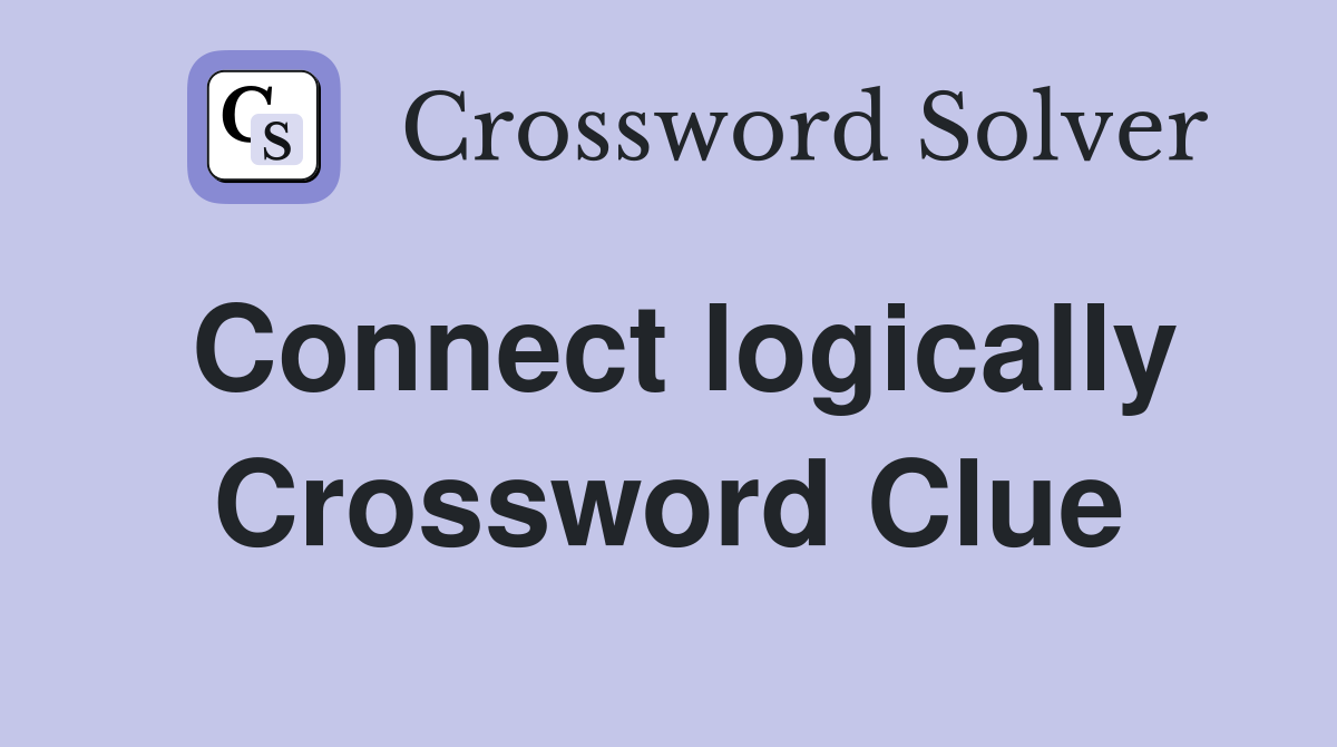 Connect logically Crossword Clue