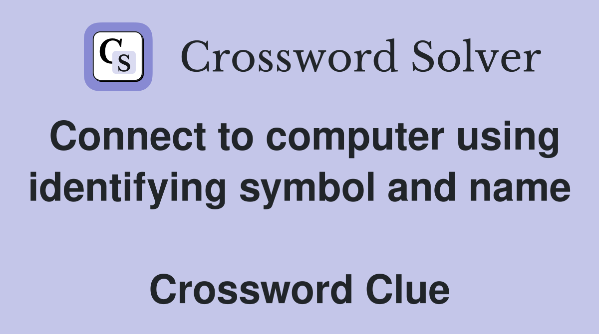 Connect to computer using identifying symbol and name  Crossword Clue