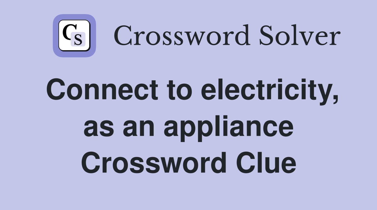Connect to electricity, as an appliance Crossword Clue