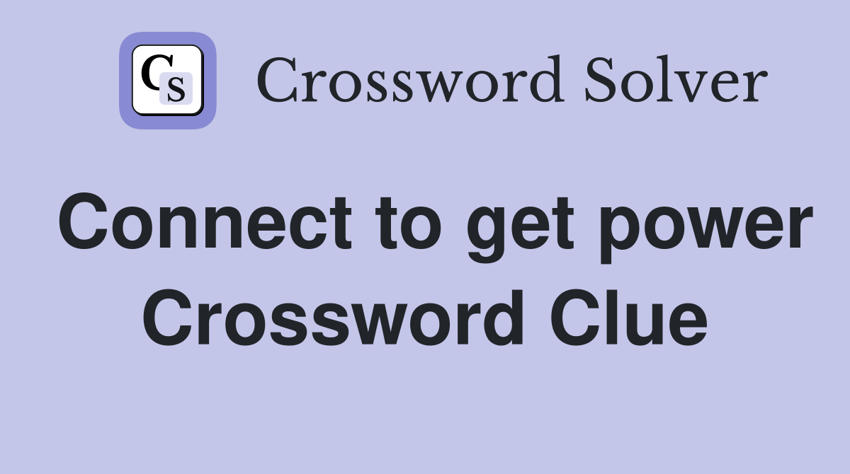 Connect to get power Crossword Clue