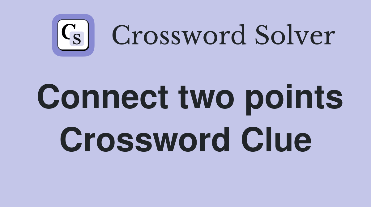 Connect two points Crossword Clue