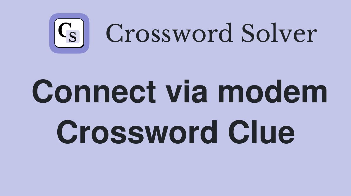 Connect via modem Crossword Clue