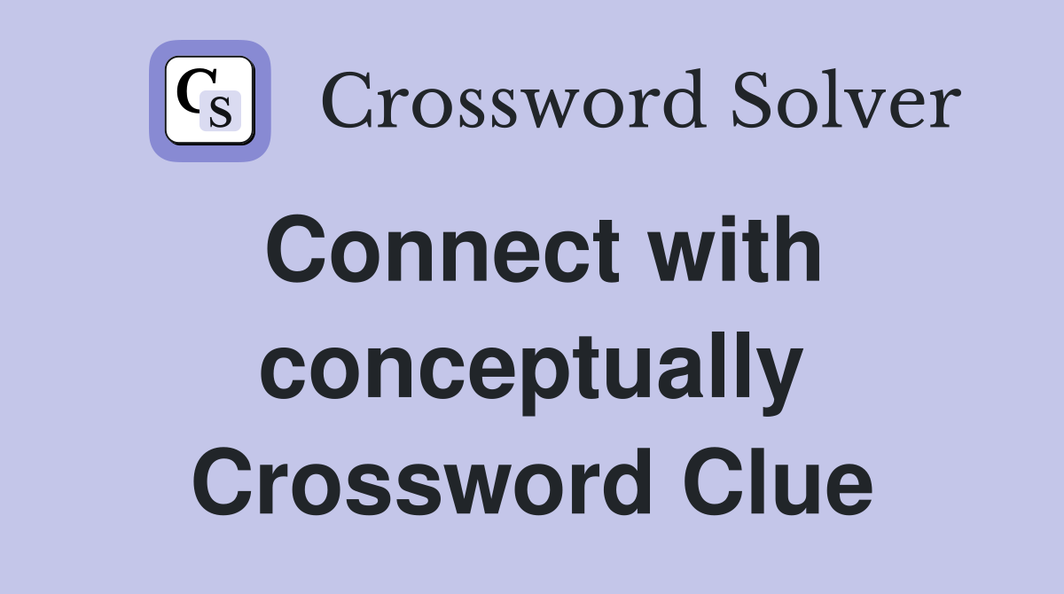 Connect with conceptually Crossword Clue