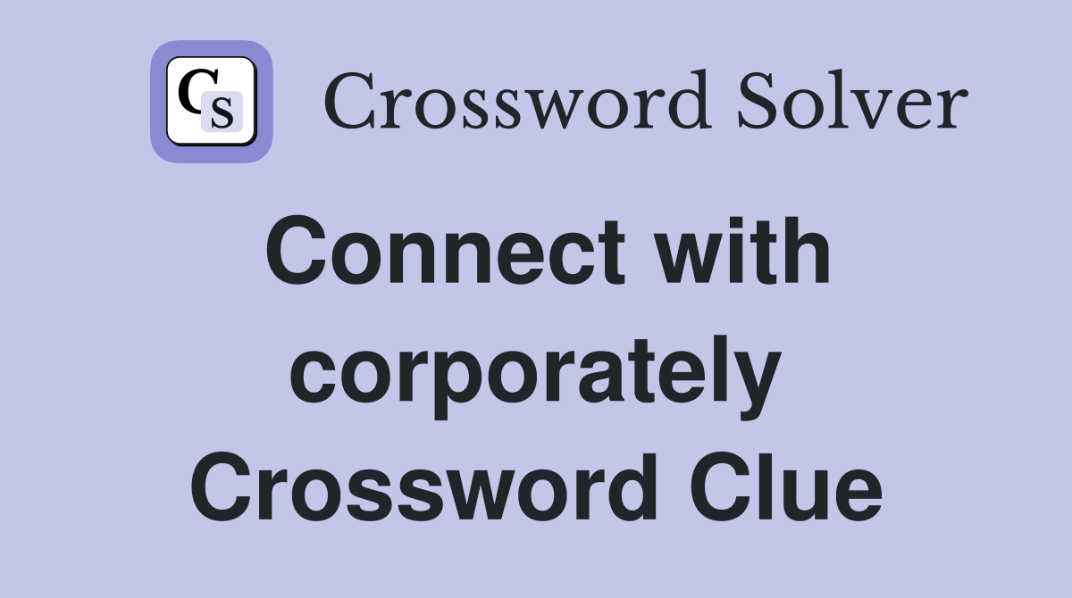 Connect with corporately Crossword Clue