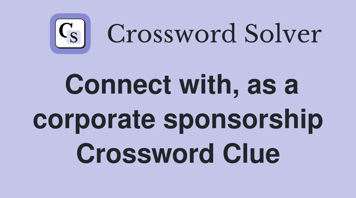 Connect with, as a corporate sponsorship Crossword Clue