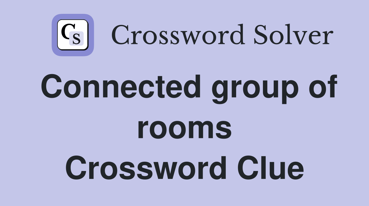 Connected group of rooms Crossword Clue