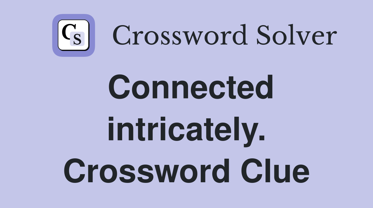 Connected intricately. Crossword Clue