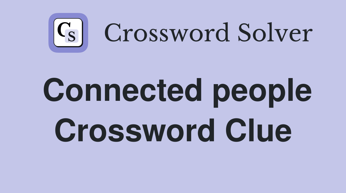 Connected people Crossword Clue