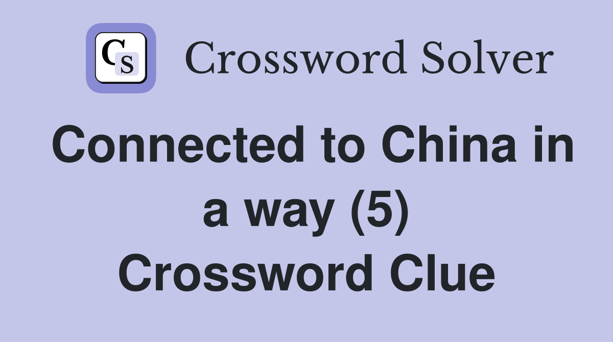 Connected to China in a way (5) Crossword Clue