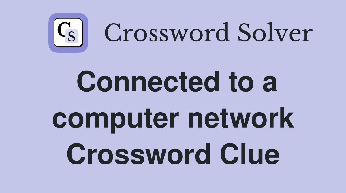 Connected to a computer network Crossword Clue