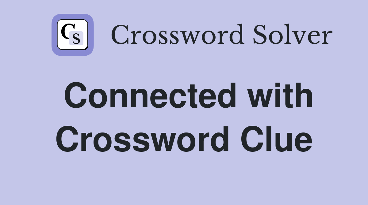 Connected with Crossword Clue
