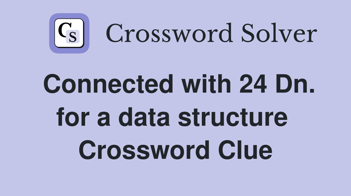 Connected with 24 Dn. for a data structure  Crossword Clue
