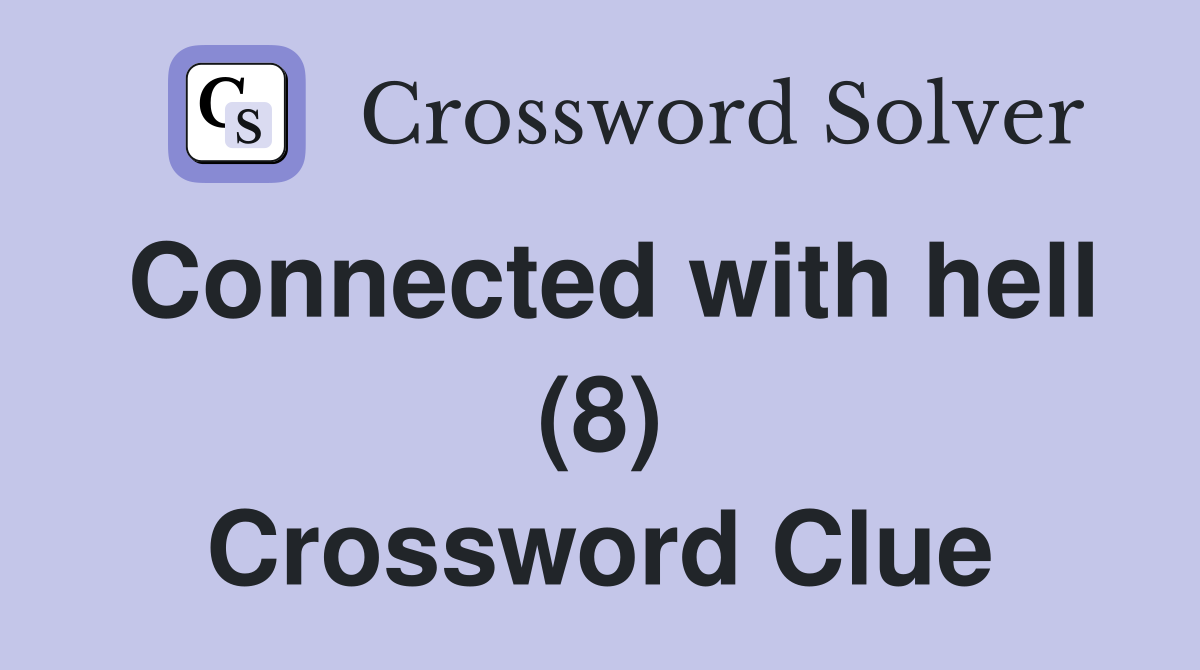 Connected with hell (8) Crossword Clue