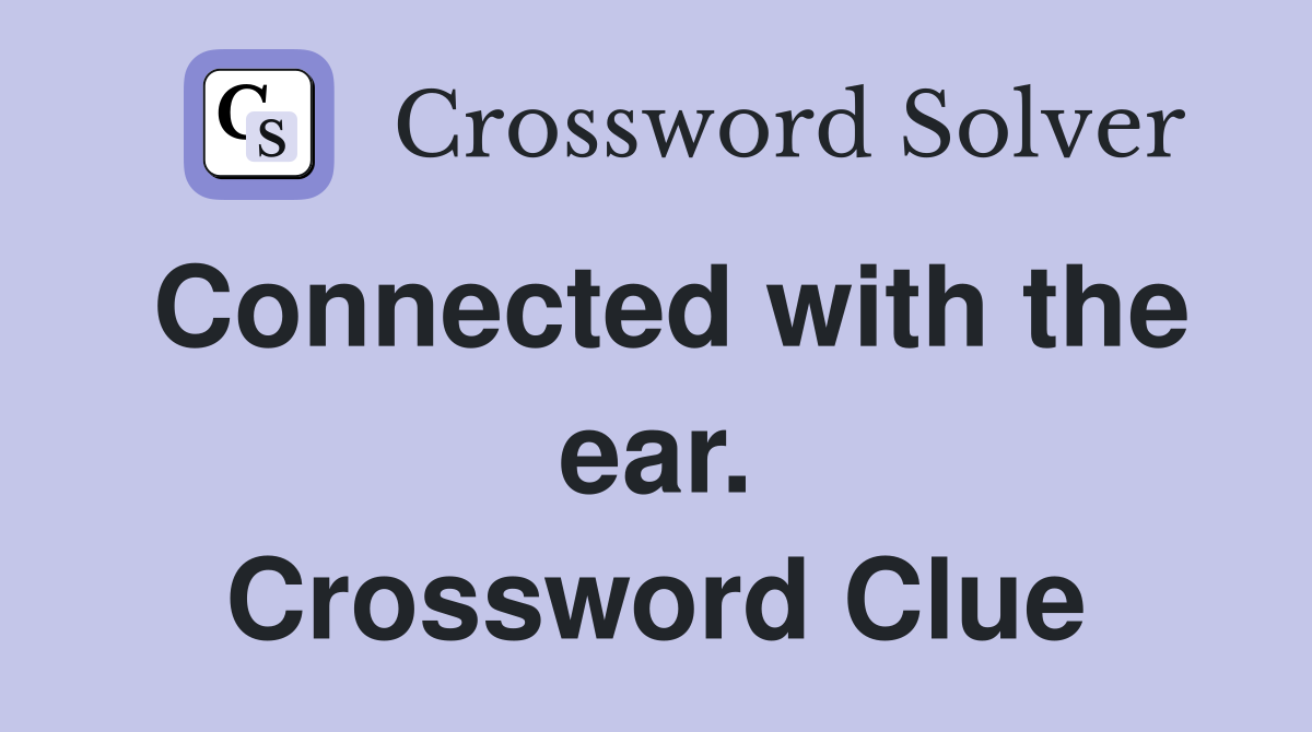 Connected with the ear. Crossword Clue