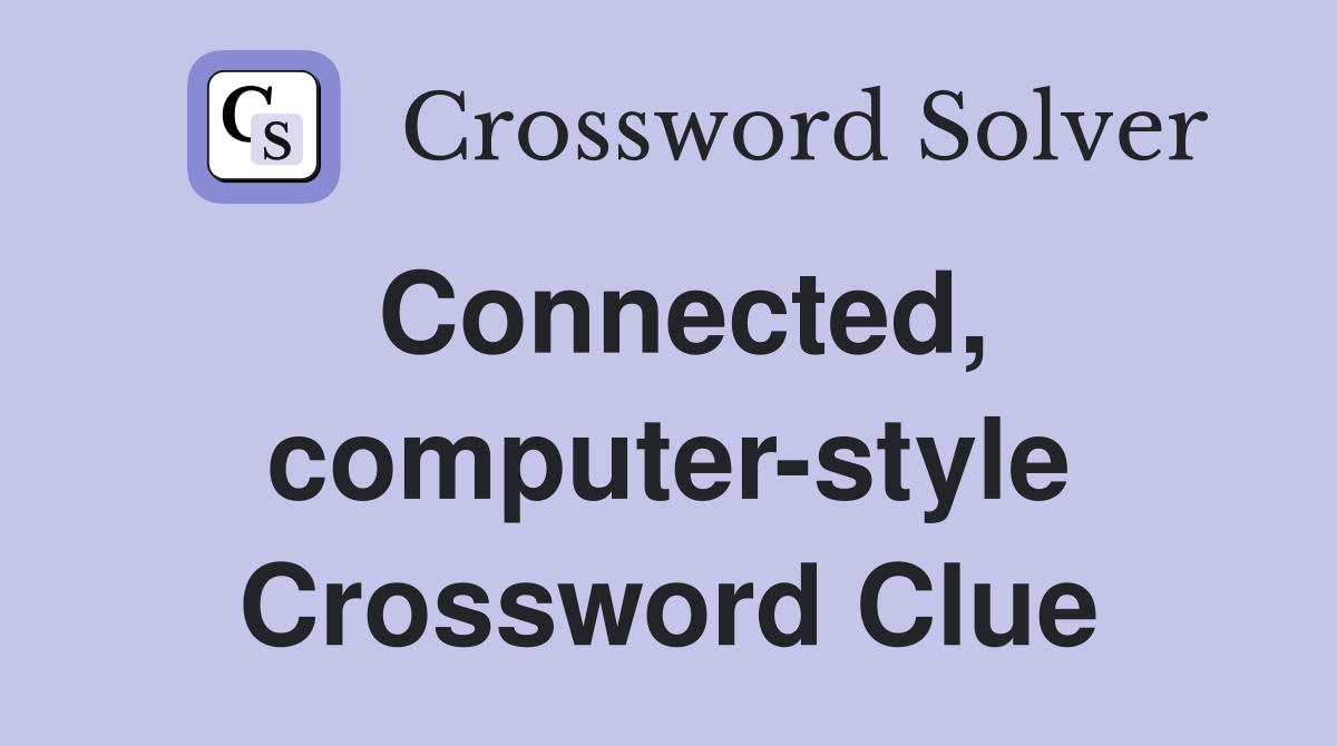 Connected, computer-style Crossword Clue