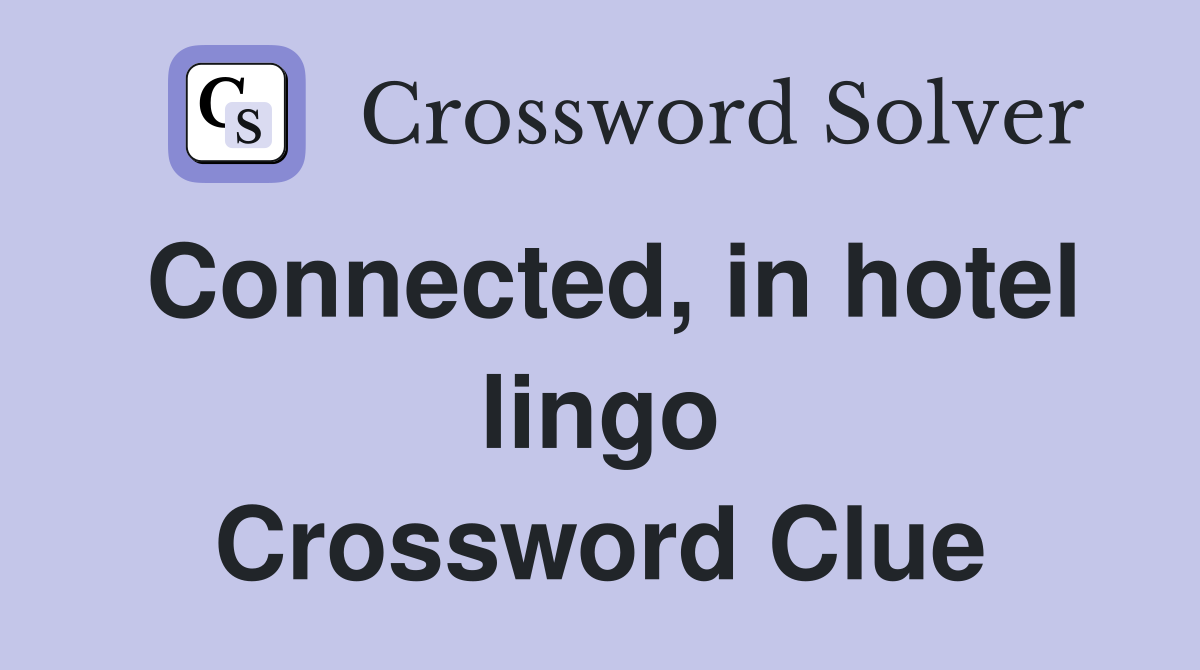 Connected, in hotel lingo Crossword Clue
