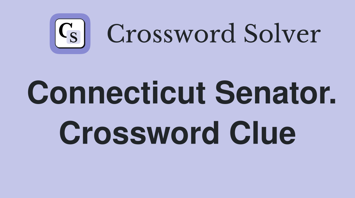 Connecticut Senator. Crossword Clue