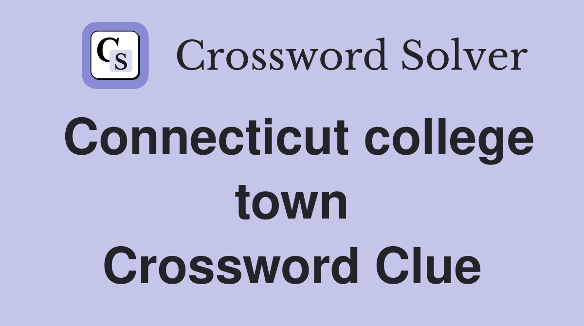 Connecticut college town Crossword Clue