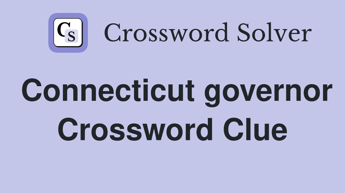 Connecticut governor Crossword Clue