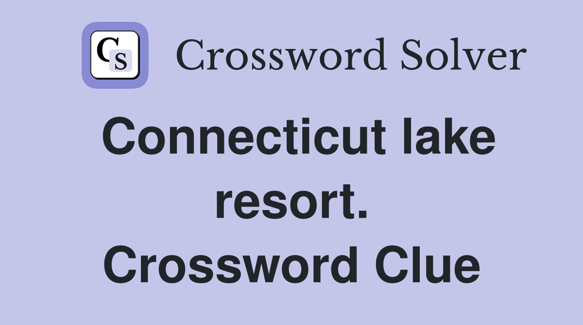 Connecticut lake resort. Crossword Clue