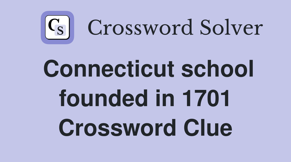 Connecticut school founded in 1701 Crossword Clue