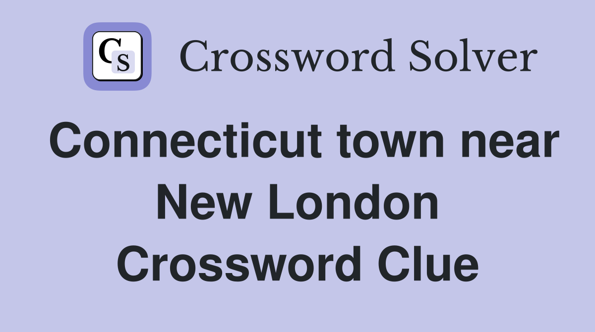Connecticut town near New London Crossword Clue