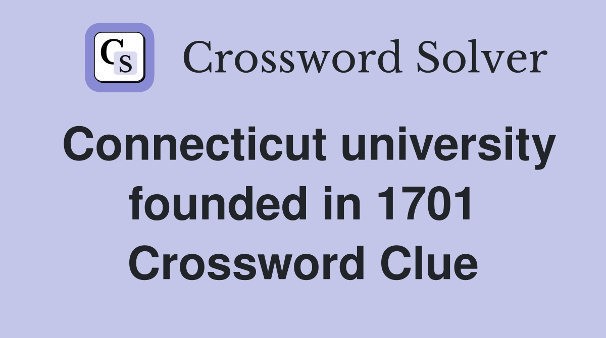 Connecticut university founded in 1701 Crossword Clue