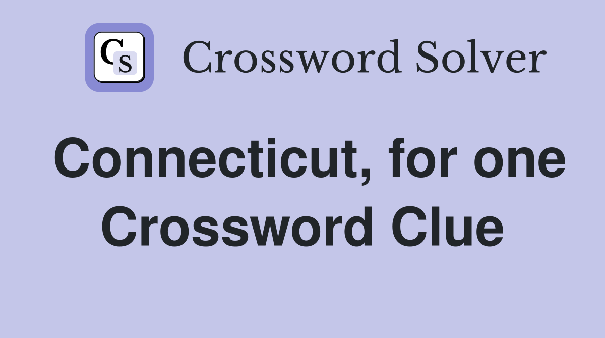 Connecticut, for one Crossword Clue