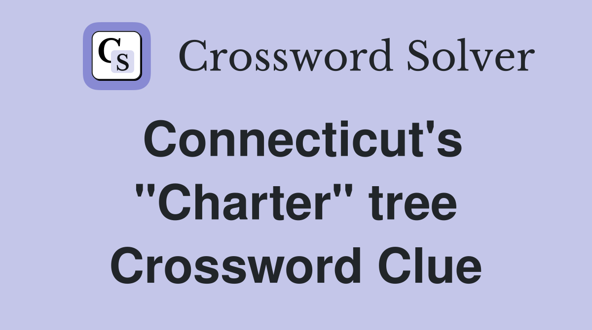 Connecticut's "Charter" tree Crossword Clue